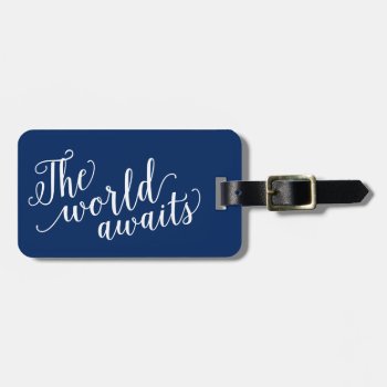 The World Awaits In Navy | Luggage Tag by FINEandDANDY at Zazzle