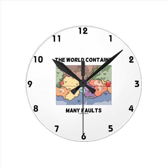 The World Contains Many Faults (Plate Tectonics) Round Clock