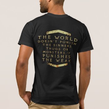 The World Doesn't Punish The Sinners Thugs... T-sh T-shirt by eRocksFunnyTshirts at Zazzle