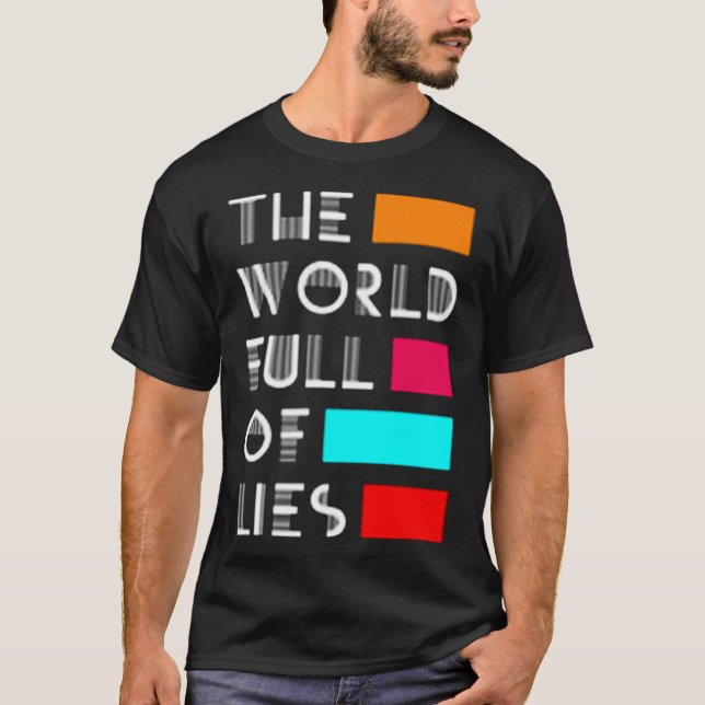 The world full of lies T-Shirt (Front)