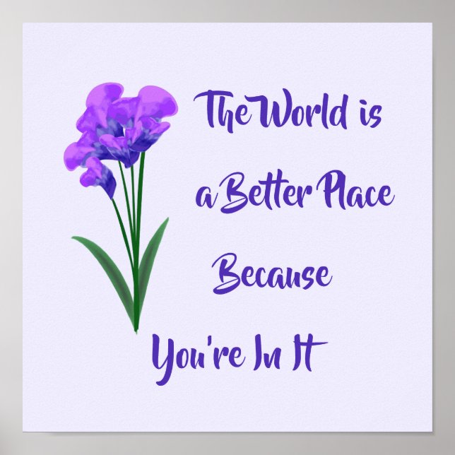 "The World is a Better Place" Purple Flowers Print (Front)