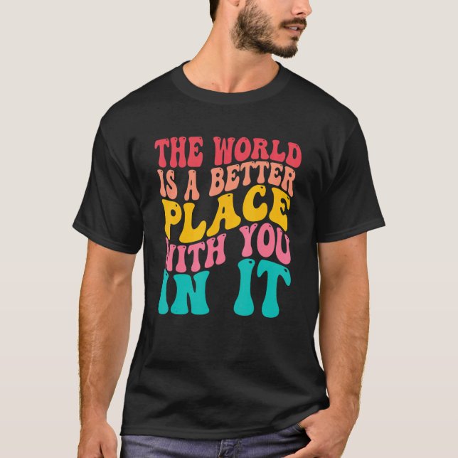 The World Is A Better Place With You In It Costume T-Shirt (Front)