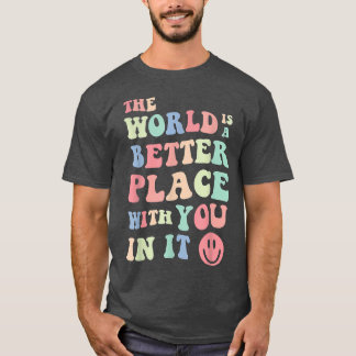 The World Is A Better Place With You In It Mental  T-Shirt