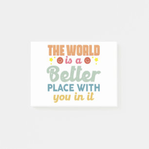 The World Is A Better Place With You In It Post-it Notes