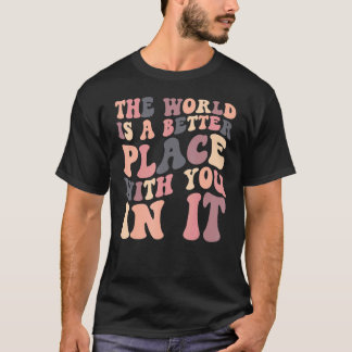 The World Is A Better Place With You In It Retro G T-Shirt