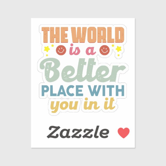 The World Is A Better Place With You In It Sticker (Sheet)