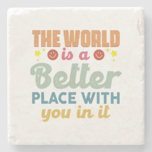 The World Is A Better Place With You In It Stone Coaster