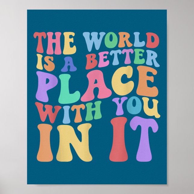 The World Is A Better Place With You In It Tee Cut Poster (Front)