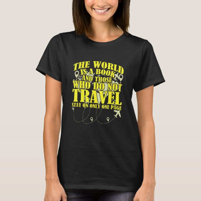 The World Is A Book And Thosee Who Don't Travel Tr T-Shirt (Front)