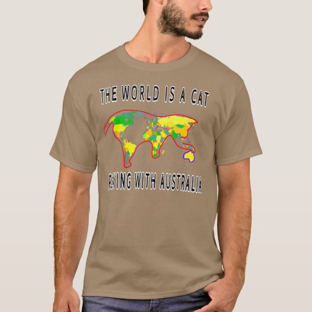 The World is a Cat Playing With Australia  Funny T-Shirt (Front)