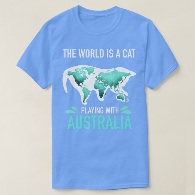 The World Is A Cat Playing With Australia  T-Shirt (Design Front)