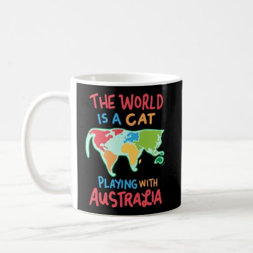 The World Is A Cat Playing With Australia Travel G Coffee Mug