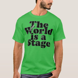 The World is a Stage T-Shirt