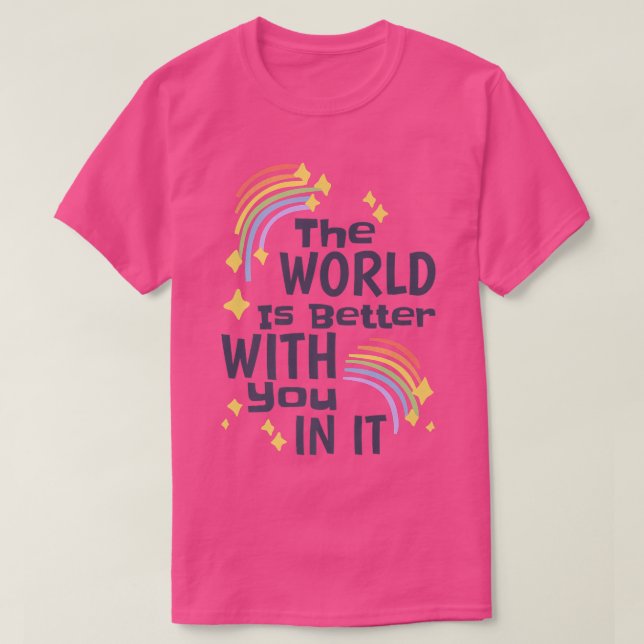 The World Is Better With You In It, Depression and T-Shirt (Design Front)