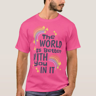 The World Is Better With You In It, Depression and T-Shirt