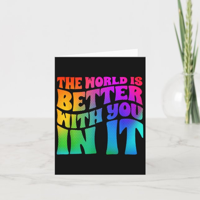 The World Is Better With You In It Mental Health A Card (Front)