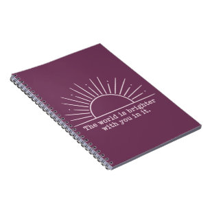 The World Is Brighter With You In It Inspirational Notebook