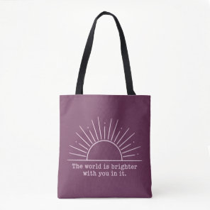 The World Is Brighter With You In It Inspirational Tote Bag