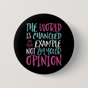 The World Is Changed By Example Inspiring Leader Button