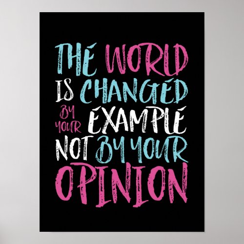 The World Is Changed By Example Inspiring Leader Poster