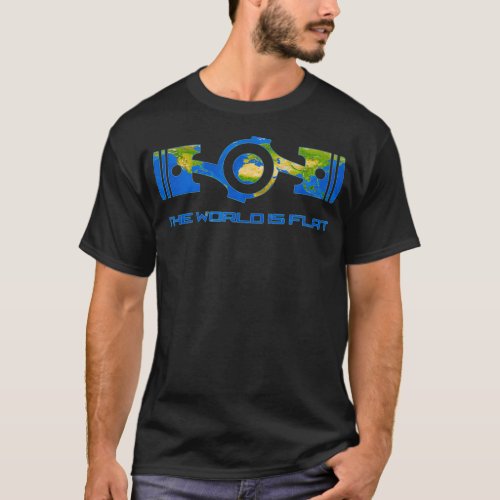 The World Is Flat Opposed Cylinder Engine Earth Ma T_Shirt