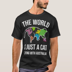 The World Is Just A Cat Playing With Australia T-Shirt