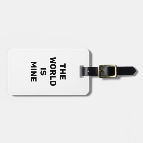 THE WORLD IS MINE LUGGAGE TAG