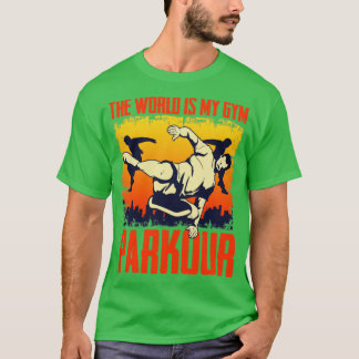 The World Is My Gym Freerunning Freerunner Parkour T-Shirt