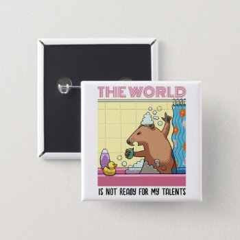 The World Is Not Ready Singing Groundhog Button by NoodleWings at Zazzle