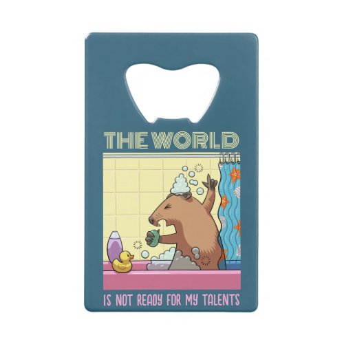 The World Is Not Ready Singing Groundhog Credit Card Bottle Opener