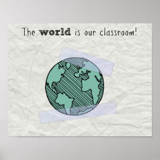 The world is our classroom poster