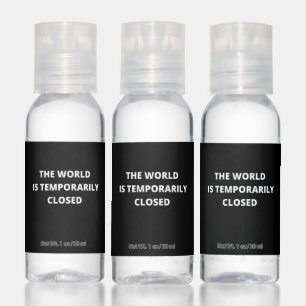 The World Is Temporarily Closed Funny Black White Hand Sanitizer