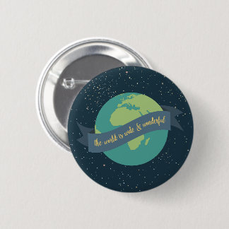 The World is Wide and Wonderful (Space Background) Button