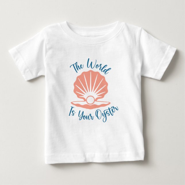 The World Is Your Oyster  Baby T-Shirt (Front)