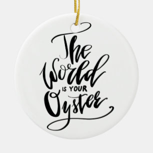 The World Is Your Oyster Ceramic Ornament