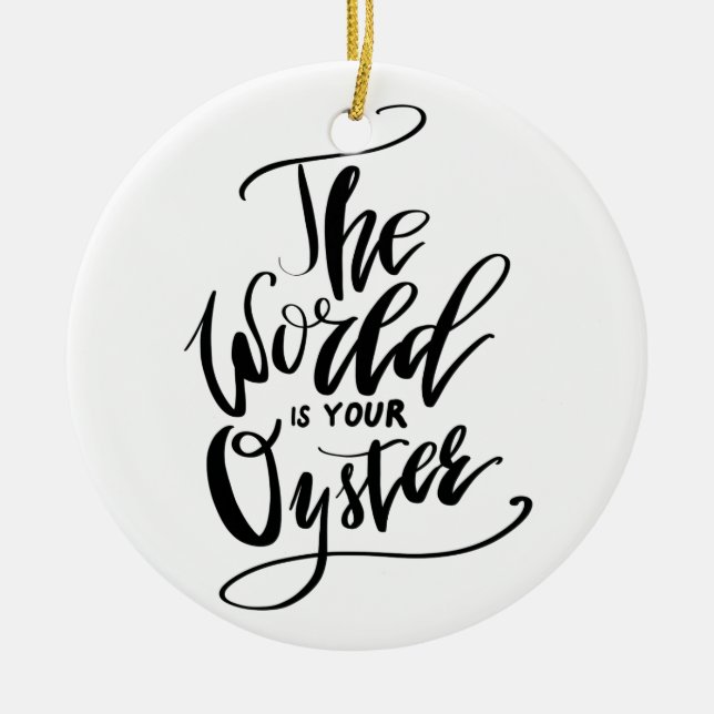The World Is Your Oyster Ceramic Ornament (Front)