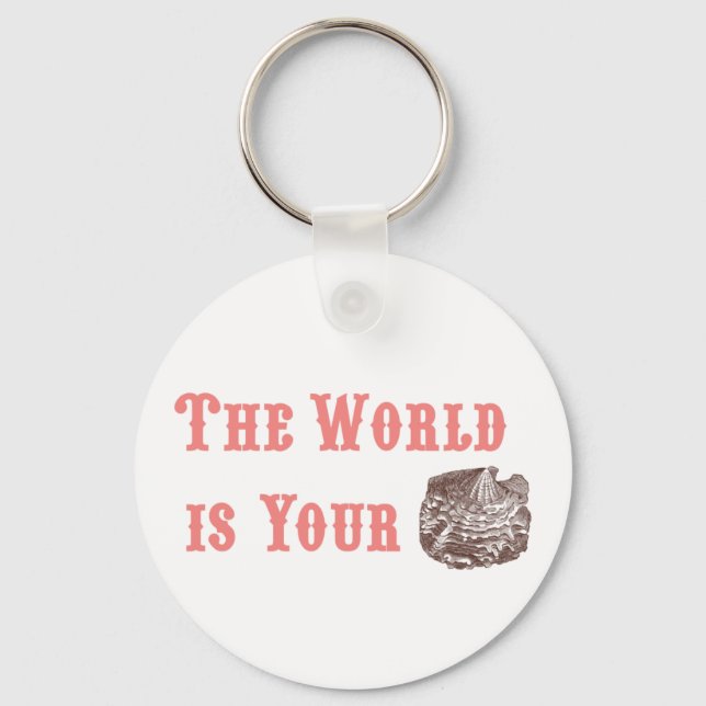 The World is Your Oyster Keychain (Front)