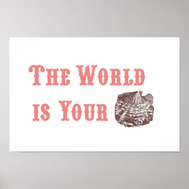 The World is Your Oyster Poster (Front)
