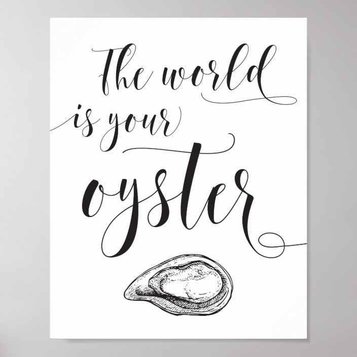The World Is Your Oyster Typography Black Word Art Poster Zazzle Com