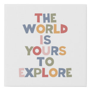 The World Is Yours To Explore Faux Canvas Print