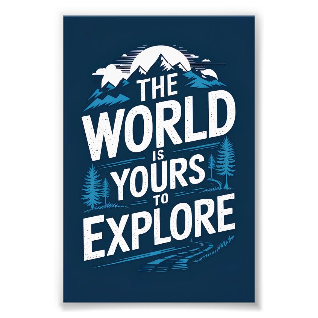 The world is yours to explore photo print (Front)