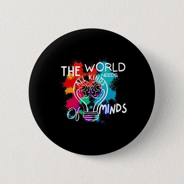 The World Needs All Kinds Of Minds Autism Awarenes Button (Front)