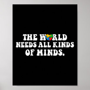 The World Needs All Kinds Of Minds Autism Awarenes Poster