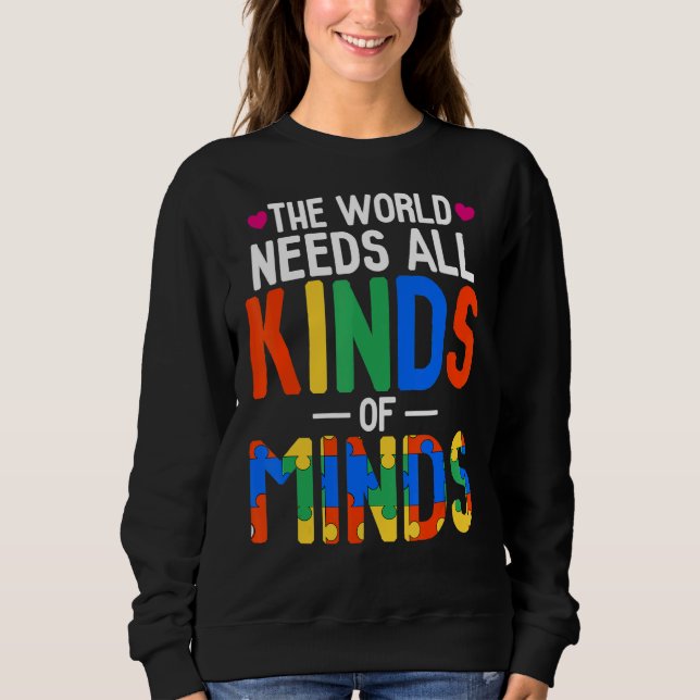 The World Needs All Kinds Of Minds  Autism Mom Sweatshirt (Front)