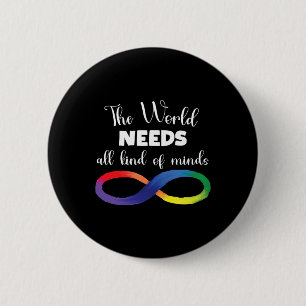 The World Needs All Kinds Of Minds Autism Neurodiv Button