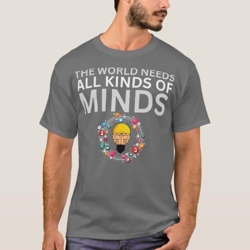 The World Needs All Kinds Of Minds T_Shirt