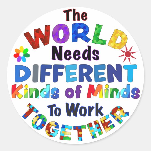 The WORLD Needs Different Kinds of Minds Classic Round Sticker (Front)
