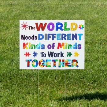 The World Needs Different Kinds Of Minds Sign by AutismSupportShop at Zazzle