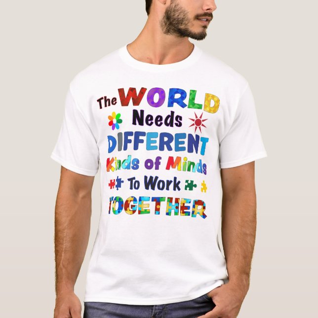The WORLD Needs Different Kinds of Minds T-Shirt (Front)