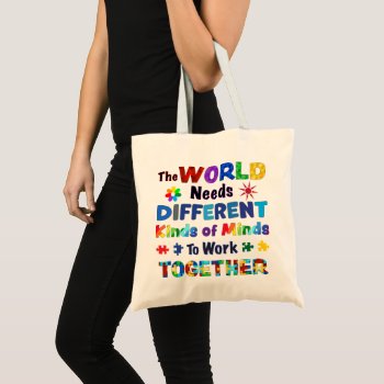 The World Needs Different Kinds Of Minds Tote Bag by AutismSupportShop at Zazzle
